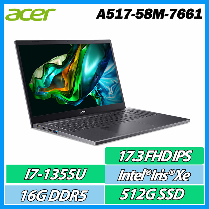 ACER Aspire 5 A517-58M-7661 灰 (i7-1355/16G DDR5/512G PCIE SSD/WIN 11/17.3")輕薄文書機